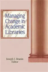 Book cover of Managing Change in Academic Libraries by Joseph Branin