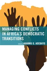 Book cover of Managing Conflicts in Africa's Democratic Transitions by Akanmu G. Adebayo