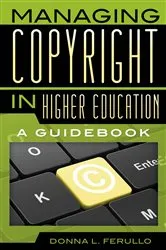 Book cover of Managing Copyright in Higher Education by Donna L. Ferullo
