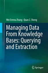 Book cover of Managing Data From Knowledge Bases: Querying and Extraction by Wei Emma Zhang