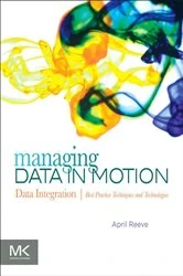 Book cover of Managing Data in Motion by April Reeve