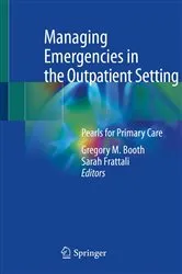 Book cover of Managing Emergencies in the Outpatient Setting by Gregory M. Booth