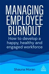 Book cover of Managing Employee Burnout by Shauna Moran
