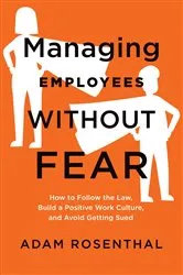 Book cover of Managing Employees Without Fear by Adam Rosenthal