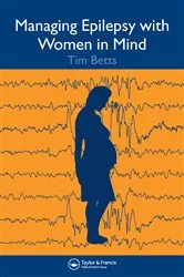 Book cover of Managing Epilepsy with Women in Mind by Timothy Betts