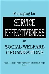 Book cover of Managing for Service Effectiveness in Social Welfare Organizations by Rino J Patti