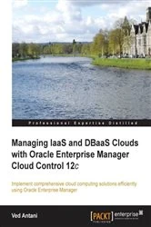 Book cover of Managing IaaS and DBaaS Clouds with Oracle Enterprise Manager Cloud Control 12c by Ved Antani