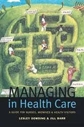 Book cover of Managing in Health Care by Lesley Dowding