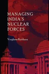 Book cover of Managing India's Nuclear Forces by Verghese Koithara