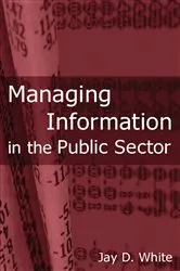 Book cover of Managing Information in the Public Sector by Jay D White
