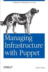Book cover of Managing Infrastructure with Puppet by James Loope