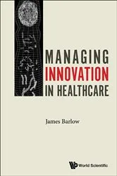 Book cover of Managing Innovation In Healthcare by James Barlow