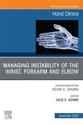 Book cover of Managing Instability of the Wrist, Forearm and Elbow, An Issue of Hand Clinics, E-Book by Julie Adams MD