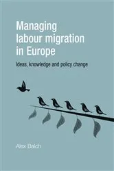Book cover of Managing labour migration in Europe by Alex Balch