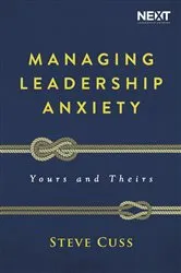Book cover of Managing Leadership Anxiety by Steve Cuss