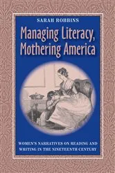 Book cover of Managing Literacy Mothering America by Sarah Robbins