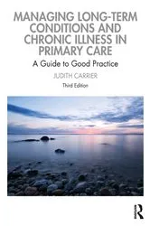 Book cover of Managing Long-term Conditions and Chronic Illness in Primary Care (3rd ed.) by Unknown