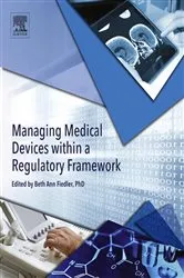 Book cover of Managing Medical Devices within a Regulatory Framework by Beth Ann Fiedler