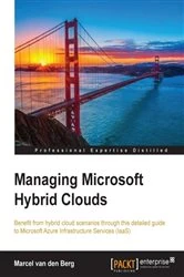 Book cover of Managing Microsoft Hybrid Clouds by Marcel van den Berg