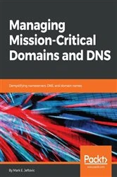 Book cover of Managing Mission - Critical Domains and DNS by Mark E. Jeftovic