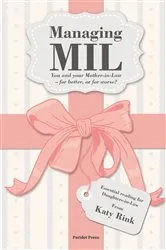 Book cover of Managing Mother-in-law: You and Your Mother-in-Law - for Better, or for Worse? by Katy Rink