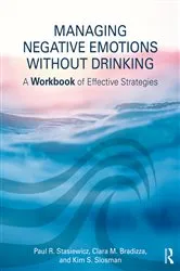 Book cover of Managing Negative Emotions Without Drinking by Paul R. Stasiewicz