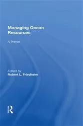 Book cover of Managing Ocean Resources by Robert L Friedheim