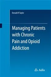 Book cover of Managing Patients with Chronic Pain and Opioid Addiction by Donald R Taylor