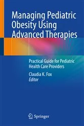Book cover of Managing Pediatric Obesity Using Advanced Therapies by Claudia K. Fox
