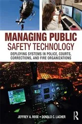 Book cover of Managing Public Safety Technology by Jeffrey Rose