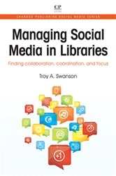 Book cover of Managing Social Media in Libraries by Troy Swanson