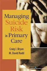Book cover of Managing Suicide Risk in Primary Care by Craig J. Bryan