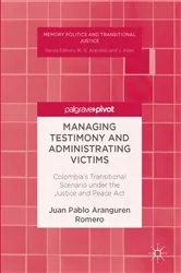 Book cover of Managing Testimony and Administrating Victims by Juan Pablo Aranguren Romero