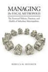 Book cover of Managing the Fiscal Metropolis by Rebecca M. Hendrick