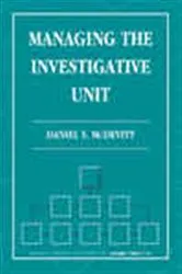 Book cover of Managing the Investigative Unit by Daniel McDevitt