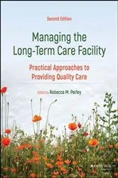 Book cover of Managing the Long-Term Care Facility (2nd ed.) by Rebecca M. Perley