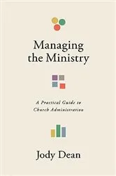Book cover of Managing the Ministry by Jody Dean