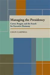 Book cover of Managing the Presidency by Colin Campbell