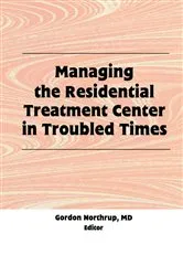 Book cover of Managing the Residential Treatment Center in Troubled Times by Unknown