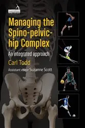 Book cover of Managing the Spino-Pelvic-Hip Complex by Carl Todd