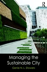 Book cover of Managing the Sustainable City by Genie N. L. Stowers