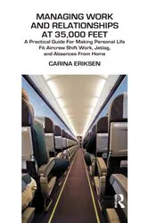 Book cover of Managing Work and Relationships at 35,000 Feet by Dr. Carina Eriksen