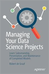 Book cover of Managing Your Data Science Projects by Robert de Graaf