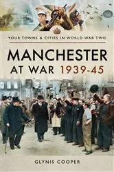 Book cover of Manchester at War, 1939–45 by Glynis Cooper