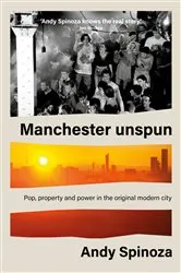 Book cover of Manchester unspun by Andy Spinoza