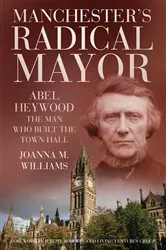Book cover of Manchester's Radical Mayor by Joanna M. Williams