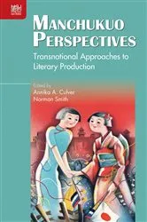 Book cover of Manchukuo Perspectives by Annika A. Culver