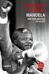 Book cover of Mandela - Une philosophie en actes by Jean-Paul Jouary