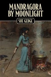 Book cover of Mandragora by Moonlight by Sue Gedge