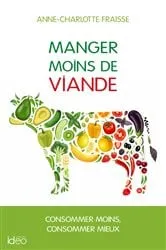 Book cover of Manger moins de viande : le guide by Anne-charlotte Fraisse